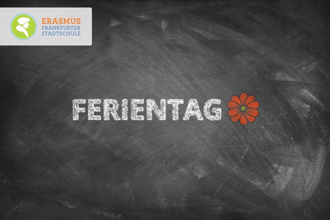 Termin: Ferientag ~ Erasmus Gymnasium Frankfurt ~ Trilinguale weiterführende Privatschule